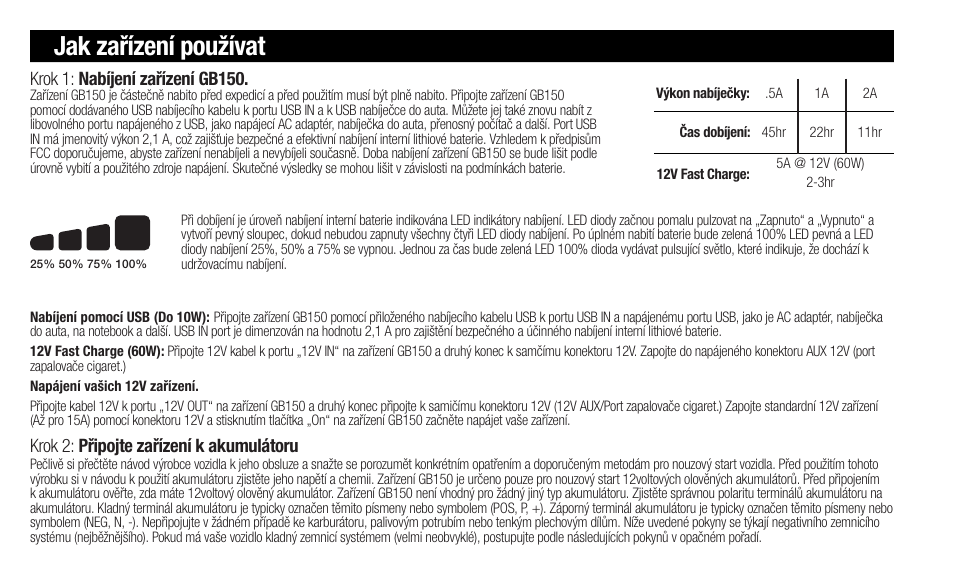 Jak zařízení používat, Krok 2: připojte zařízení k akumulátoru, Krok 1: nabíjení zařízení gb150 | NOCO Genius Boost 3000 Amp UltraSafe Jump Starter & Power Pack User Manual | Page 124 / 274