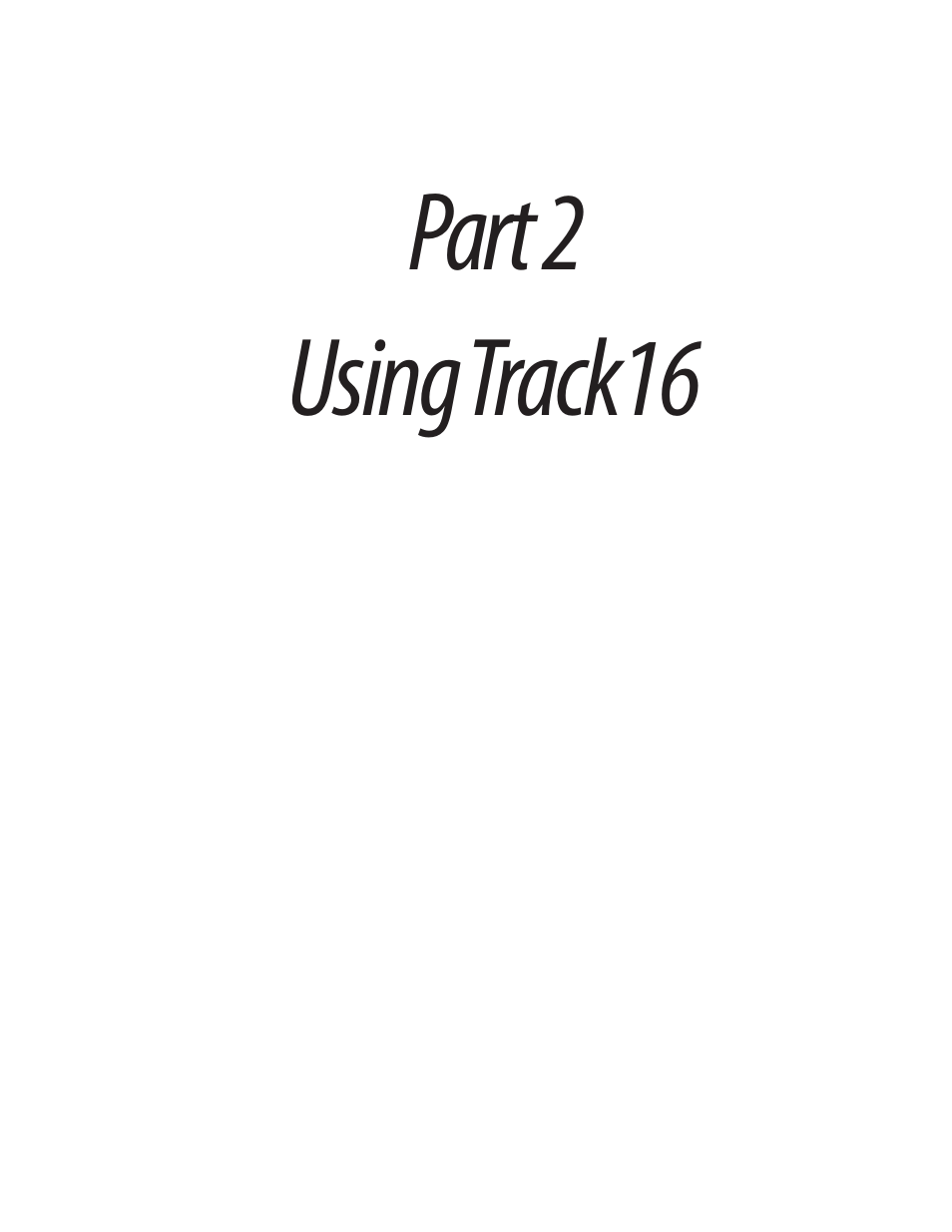 Part 2 part 2 using track16, Part 2: using track16 | MOTU Track16 - Desktop Studio FireWire/USB 2.0 Interface User Manual | Page 33 / 118