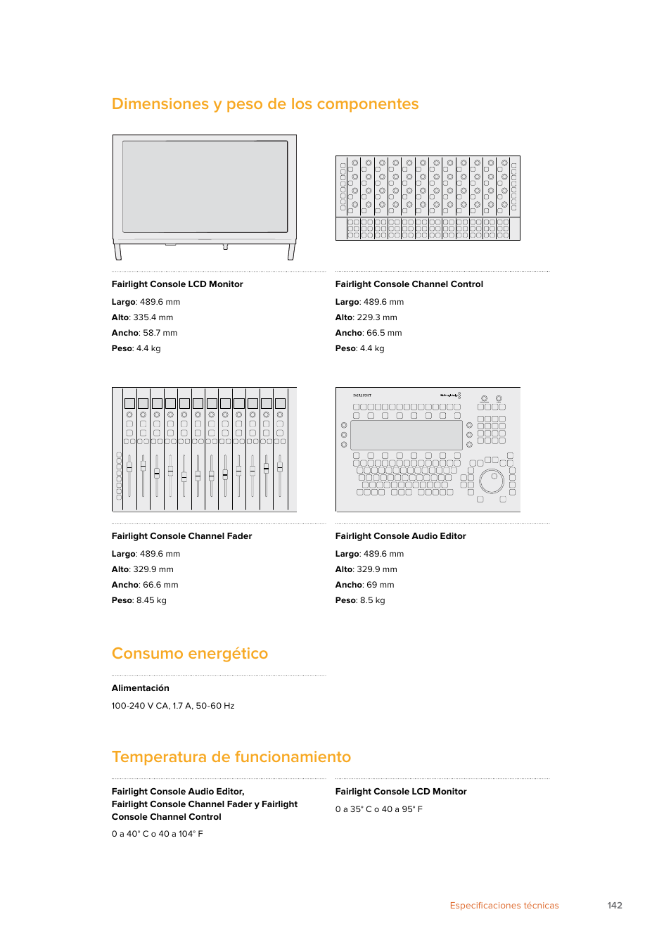 Dimensiones y peso de los componentes, Consumo energético, Temperatura de funcionamiento | Fairlight console lcd monitor, Fairlight console channel control, Fairlight console channel fader, Fairlight console audio editor, Alimentación, 142 especificaciones técnicas | Blackmagic Design Fairlight Console Channel Fader Modular Control Surface User Manual | Page 142 / 320