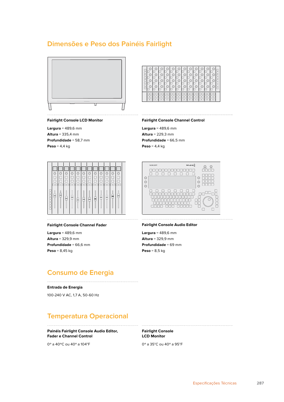 Dimensões e peso dos painéis fairlight, Consumo de energia, Temperatura operacional | Fairlight console lcd monitor, Fairlight console channel control, Fairlight console channel fader, Fairlight console audio editor, Entrada de energia, 287 especificações técnicas | Blackmagic Design Fairlight Console Channel Fader Modular Control Surface User Manual | Page 287 / 320
