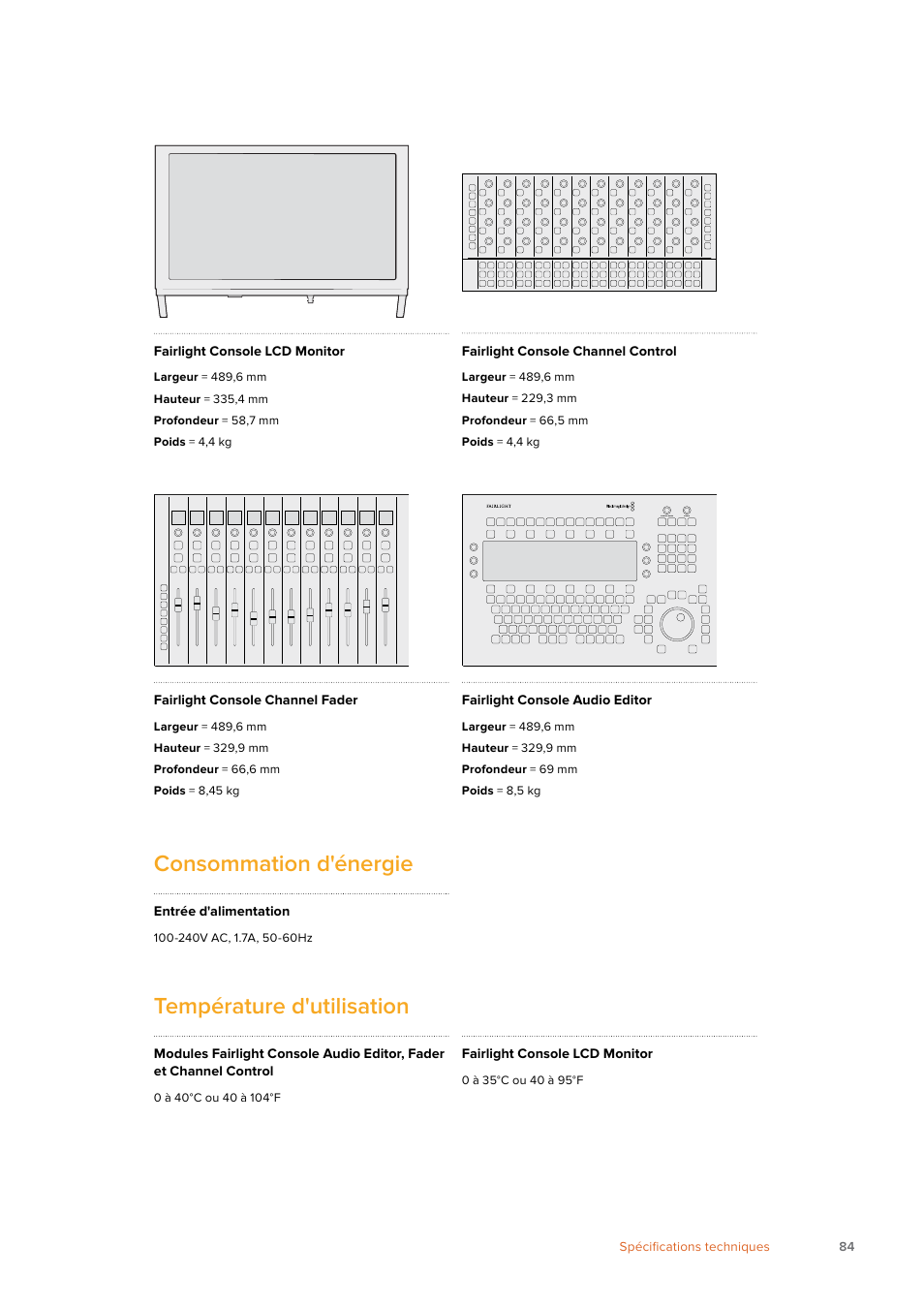 Consommation d'énergie, Température d'utilisation, Fairlight console lcd monitor | Fairlight console channel control, Fairlight console channel fader, Fairlight console audio editor, Entrée d'alimentation, 84 spécifications techniques | Blackmagic Design Fairlight Console Channel Fader Modular Control Surface User Manual | Page 84 / 320
