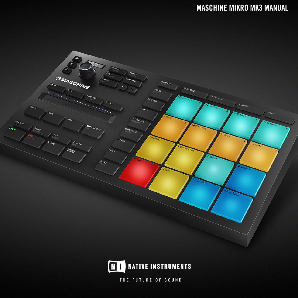 Native Instruments MASCHINE MIKRO MK3 Groove Production Studio (Black) User Manual | 807 pages