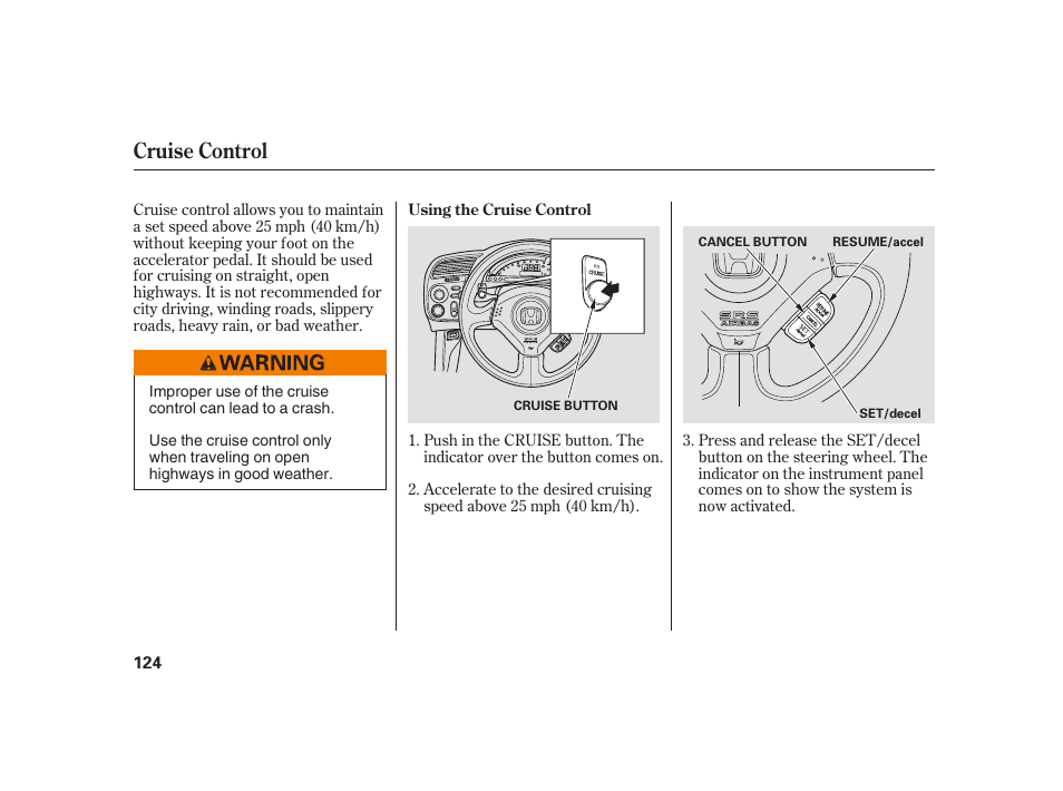 Cruise control | HONDA 2008 S2000 User Manual | Page 130 / 270