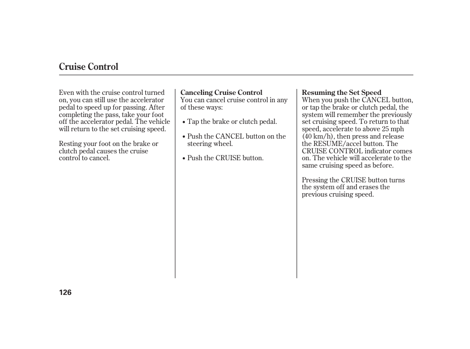 Cruise control | HONDA 2008 S2000 User Manual | Page 132 / 270