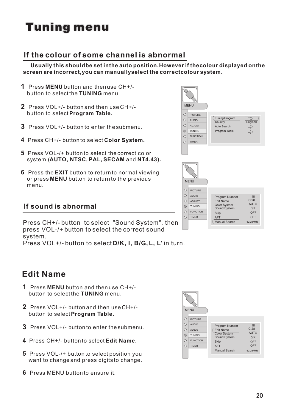 Tuning menu, Edit name, If the colour of some channel is abnormal | If sound is abnormal, Press vol+/- button to enter the submenu, Press ch+/- button to select color system, Press ch+/- button to select edit name, Press vol-/+ button to select, Press menu button to ensure it | haier L32A8A User Manual | Page 21 / 39