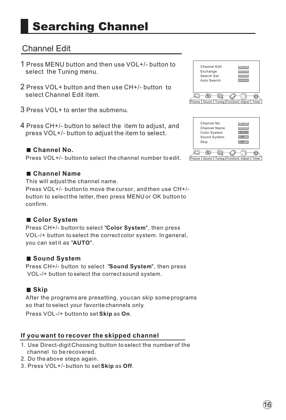 Searching channel, Channel edit, Press vol+ to enter the submenu | Channel no, Channel name, Color system sound system skip, If you want to recover the skipped channel | haier P60A11-AK User Manual | Page 18 / 50