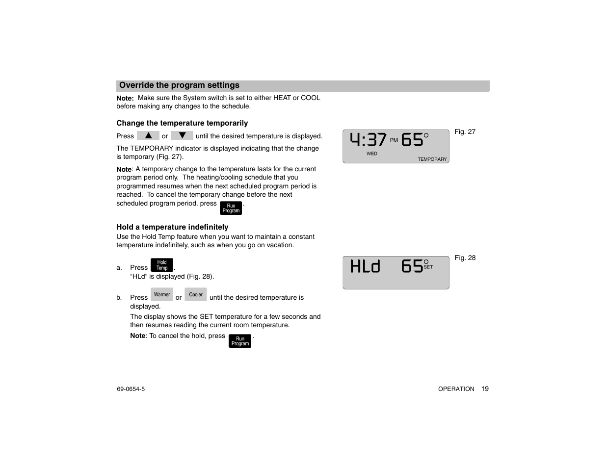 Override the program settings, Change the temperature temporarily, Hold a temperature indefinitely | A. press . “hld” is displayed (fig. 28), E 19), E 19 | Honeywell MAGICSTAT CT3300 User Manual | Page 19 / 24