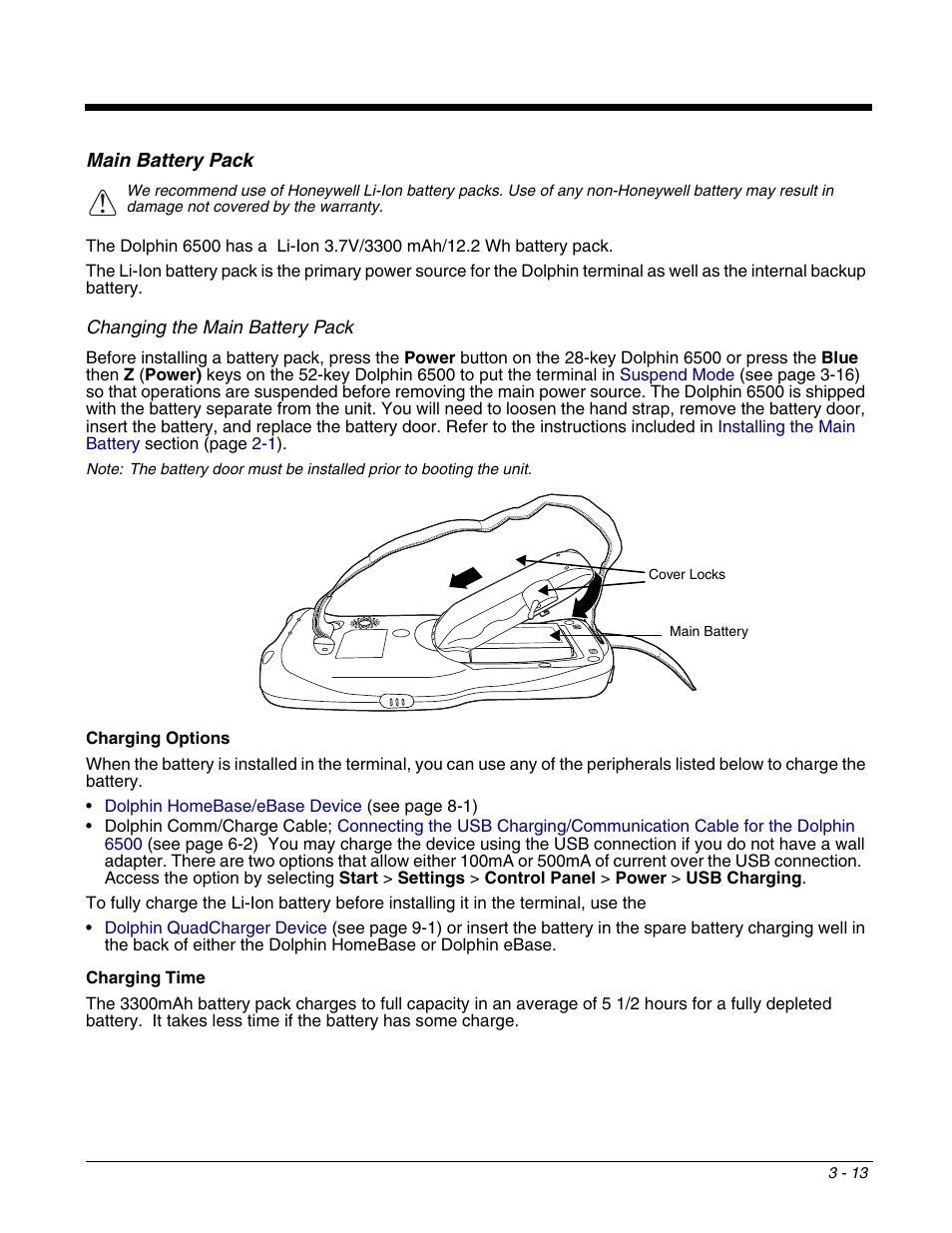 For information about installing the battery, see, Changing the main battery pack, He main battery pack on the back panel (see | Main battery pack | Honeywell DOLPHIN 6500 User Manual | Page 29 / 76