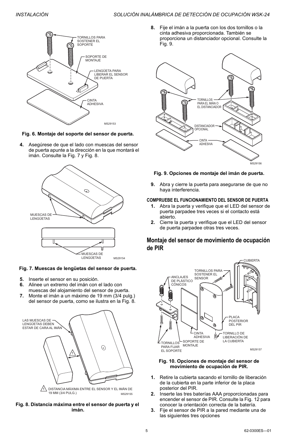 Fig. 6. montaje del soporte del sensor de puerta, Fig. 7. muescas de lengüetas del sensor de puerta, Inserte el sensor en su posición | Fig. 9. opciones de montaje del imán de puerta, Compruebe el funcionamiento del sensor de puerta | Honeywell WSK-24 User Manual | Page 13 / 16