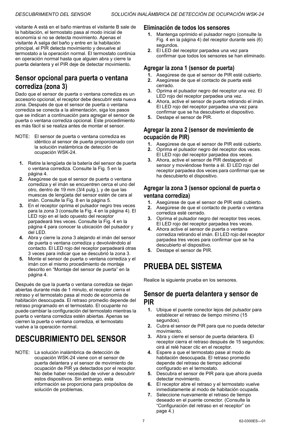 Descubrimiento del sensor, Eliminación de todos los sensores, Agregar la zona 1 (sensor de puerta) | Asegúrese de que el sensor de pir esté cubierto, Destape el sensor de pir, Prueba del sistema, Realice la siguiente prueba en los sensores, Sensor de puerta delantera y sensor de pir, Descubrimiento del sensor prueba del sistema | Honeywell WSK-24 User Manual | Page 15 / 16