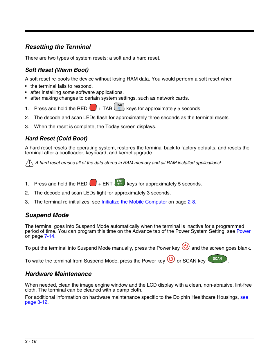 Resetting the terminal, Soft reset (warm boot), Hard reset (cold boot) | Suspend mode, Hardware maintenance, Resetting the terminal -16, Suspend mode -16 | Honeywell DOLPHIN 9700 User Manual | Page 36 / 142