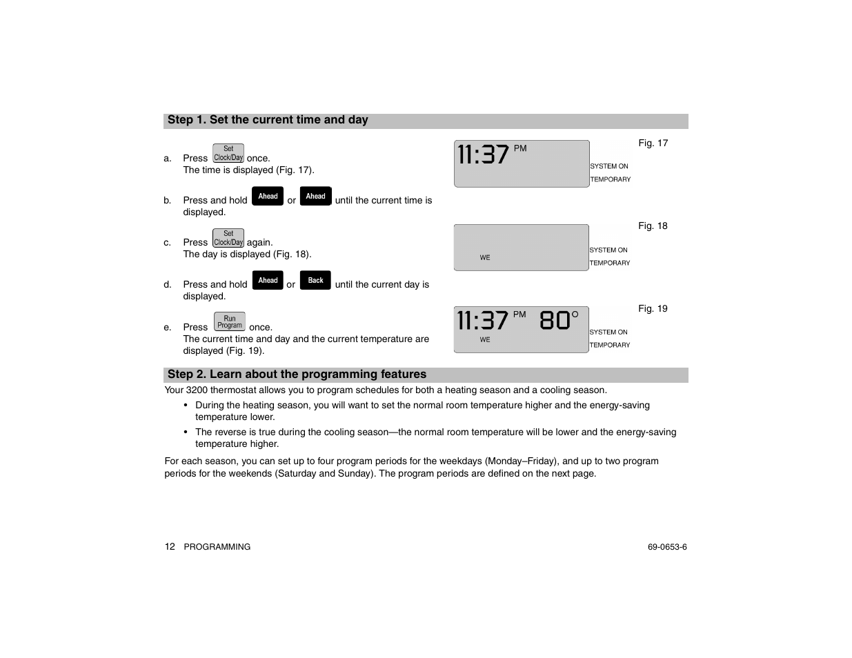 Step 1. set the current time and day, Step 2. learn about the programming features, A. press once. the time is displayed (fig. 17) | C. press again. the day is displayed (fig. 18) | Honeywell MAGICSTAT CT3200 User Manual | Page 12 / 24