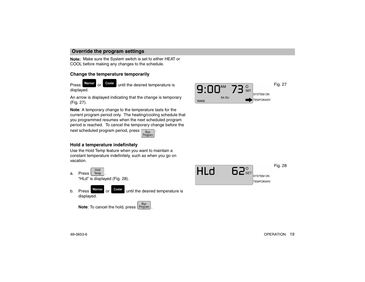 Override the program settings, Change the temperature temporarily, Hold a temperature indefinitely | A. press . “hld” is displayed (fig. 28), E 19 | Honeywell MAGICSTAT CT3200 User Manual | Page 19 / 24