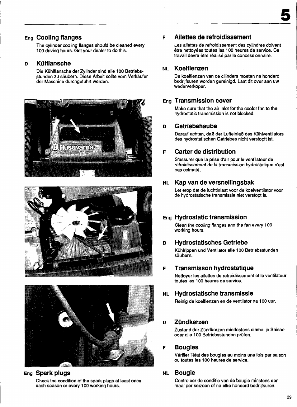 Eng cooling flanges, D kiilflansche, F ailettes de refroidissement | Nl koelflenzen, Eng sparkplugs, Eng transmission cover, D getrieisehaube, F carter de distribution, Nl кар van de versnellingsbak, Eng hydrostatic transmission | Husqvarna 1000-14 User Manual | Page 41 / 68