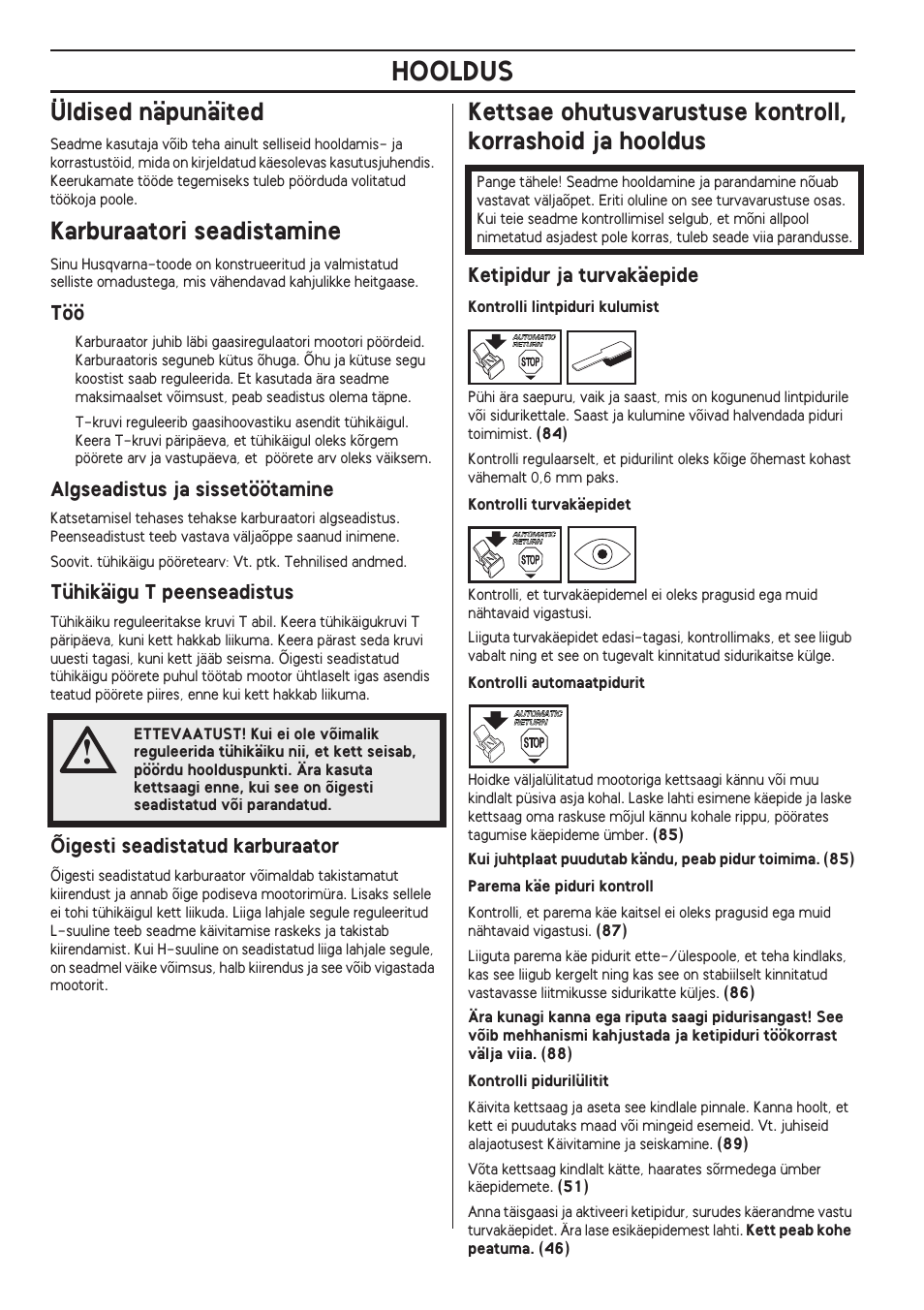 Üldised näpunäited, Karburaatori seadistamine, Algseadistus ja sissetöötamine | Tühikäigu t peenseadistus, Õigesti seadistatud karburaator, Ketipidur ja turvakäepide, Hooldus | Husqvarna 140 User Manual | Page 334 / 420