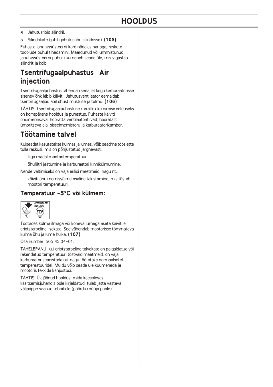 Tsentrifugaalpuhastus "air injection, Töötamine talvel, Temperatuur -5°c või külmem | Hooldus, Temperatuur -5 °°°° c või külmem | Husqvarna 140 User Manual | Page 337 / 420