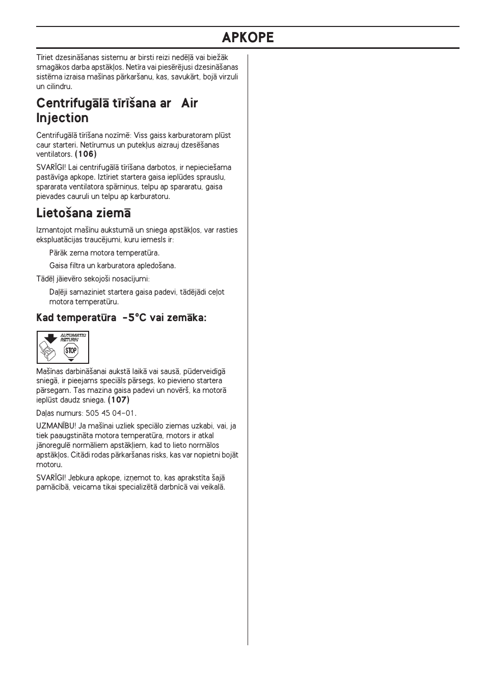 Centrifugçlç t¥r¥‰ana ar "air injection, Lieto‰ana ziemç, Kad temperatðra -5°c vai zemçka | Apkope | Husqvarna 140 User Manual | Page 363 / 420