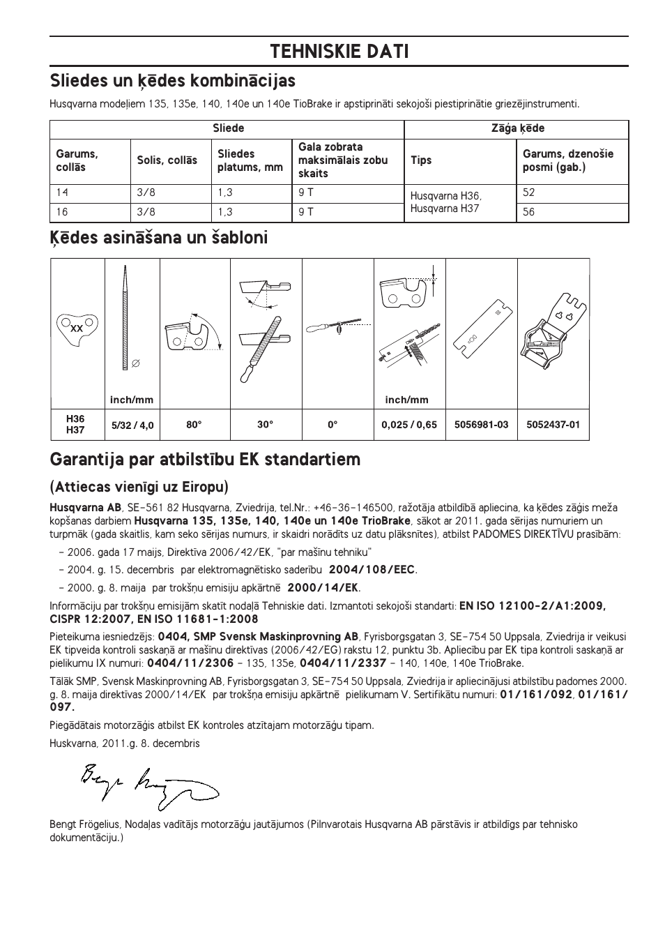 Sliedes un ˙ïdes kombinçcijas, Μïdes asinç‰ana un ‰abloni, Garantija par atbilst¥bu ek standartiem | Attiecas vien¥gi uz eiropu), Tehniskie dati | Husqvarna 140 User Manual | Page 367 / 420