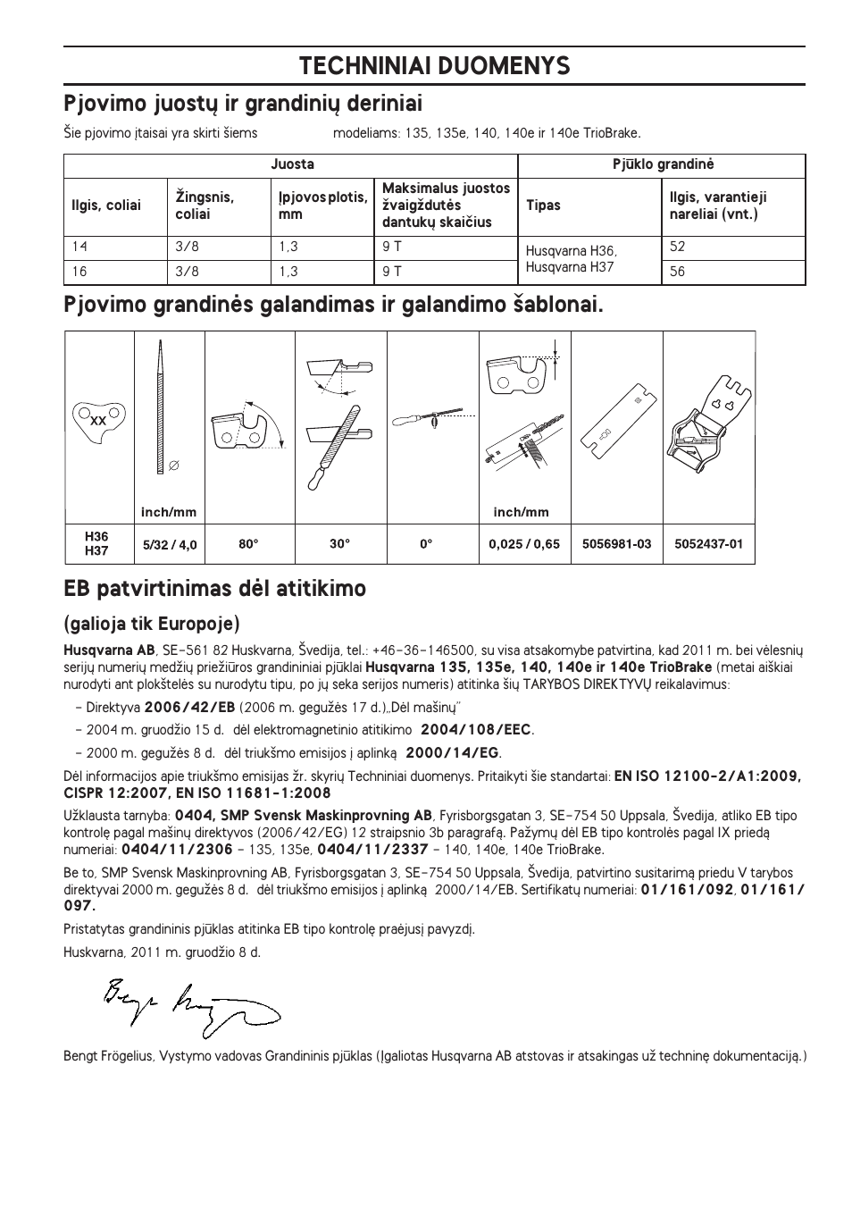 Pjovimo juost˜ ir grandini˜ deriniai, Pjovimo grandinòs galandimas ir galandimo ‰ablonai, Eb patvirtinimas dòl atitikimo | Galioja tik europoje), Techniniai duomenys | Husqvarna 140 User Manual | Page 393 / 420