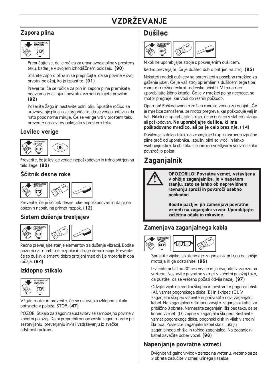 Zapora plina, Lovilec verige, Ãitnik desne roke | Sistem du‰enja tresljajev, Izklopno stikalo, Du‰ilec, Zaganjalnik, Zamenjava zaganjalnega kabla, Napenjanje povratne vzmeti, Vzdrîevanje | Husqvarna 140 User Manual | Page 413 / 420