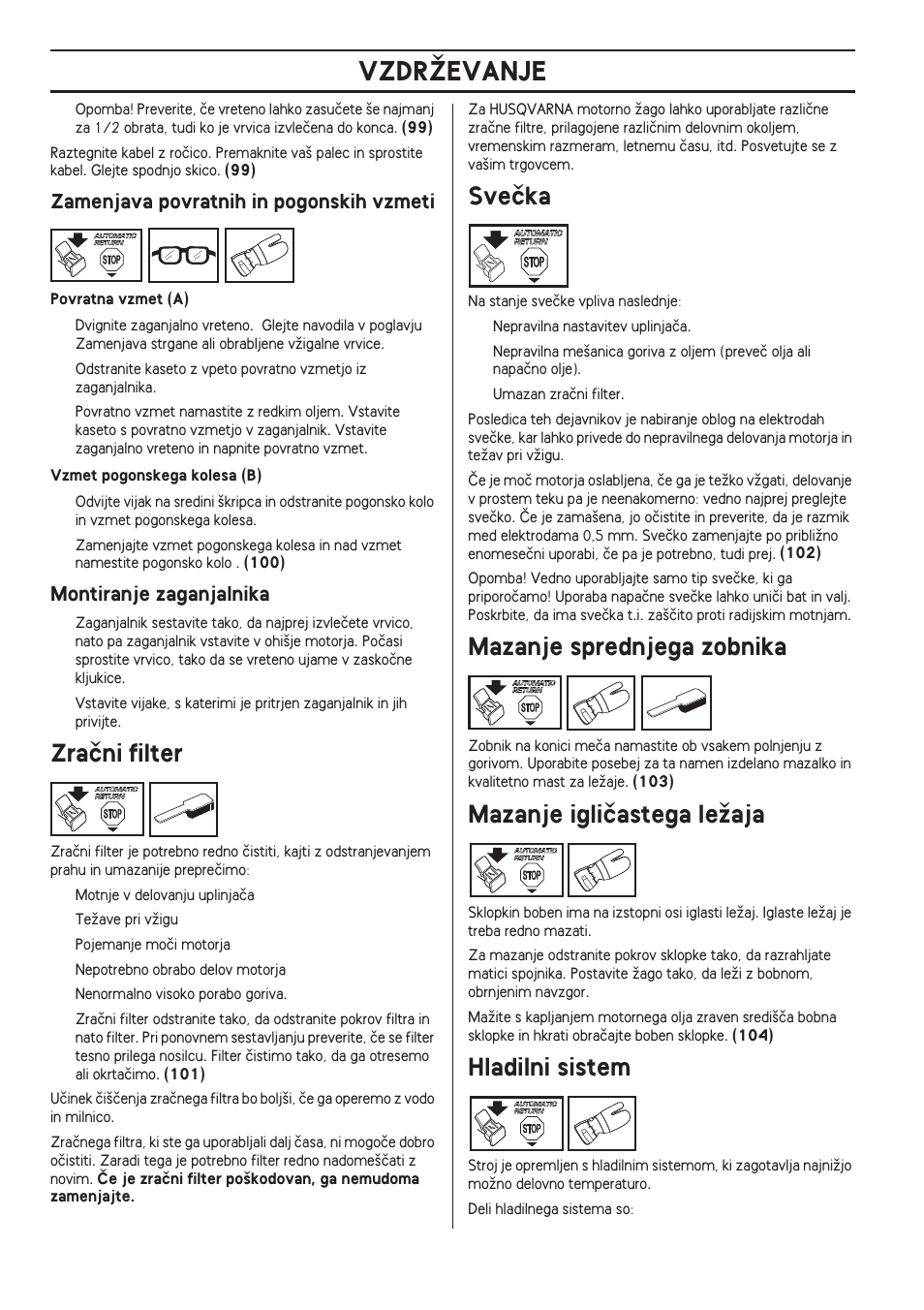 Zamenjava povratnih in pogonskih vzmeti, Montiranje zaganjalnika, Zraãni filter | Sveãka, Mazanje sprednjega zobnika, Mazanje igliãastega leïaja, Hladilni sistem, Vzdrîevanje | Husqvarna 140 User Manual | Page 414 / 420