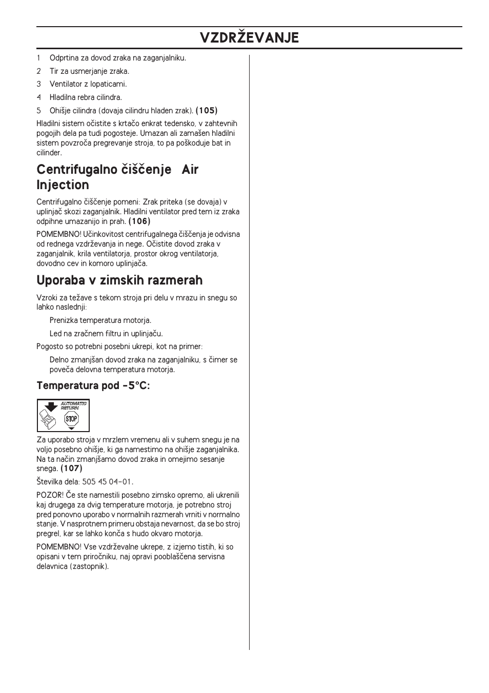 Centrifugalno ãi‰ãenje "air injection, Uporaba v zimskih razmerah, Temperatura pod -5°c | Vzdrîevanje, Temperatura pod -5 °°°° c | Husqvarna 140 User Manual | Page 415 / 420