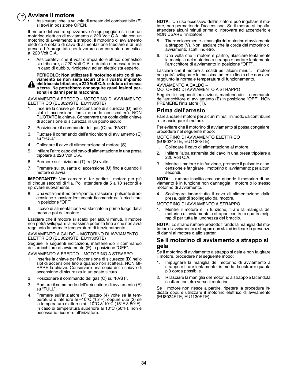 Avviare il motore, Prima dell’arresto, Se il motorino di avviamento a strappo si gela | Husqvarna EU8024STE User Manual | Page 34 / 60