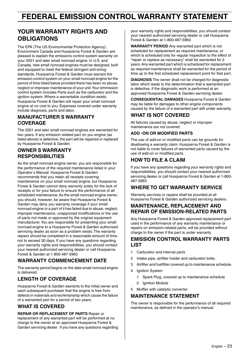Your warranty rights and obligations, Manufacturer¢s warranty coverage, Owner¢s warranty responsibilities | Warranty commencement date, Length of coverage, What is covered, What is not covered, How to file a claim, Where to get warranty service, Emission control warranty parts list | Husqvarna 325HD75X EN User Manual | Page 23 / 24