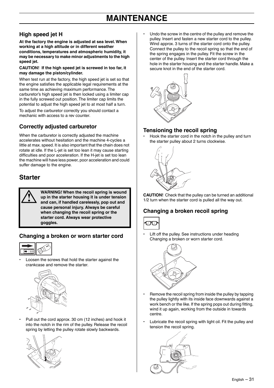 High speed jet h, Correctly adjusted carburetor, Starter | Changing a broken or worn starter cord, Tensioning the recoil spring, Changing a broken recoil spring, Maintenance | Husqvarna 395XP User Manual | Page 31 / 40
