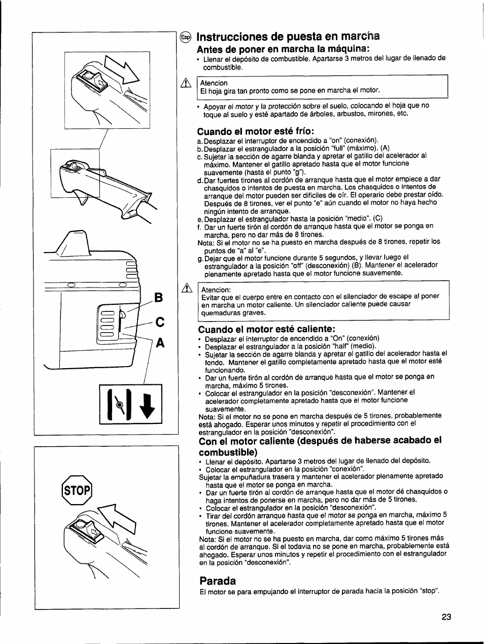 Antes de poner en marcha la máquina, Cuando el motor esté frío, Cuando el motor esté caliente | Instrucciones de puesta en marcha, Parada | Husqvarna 26 R User Manual | Page 22 / 33