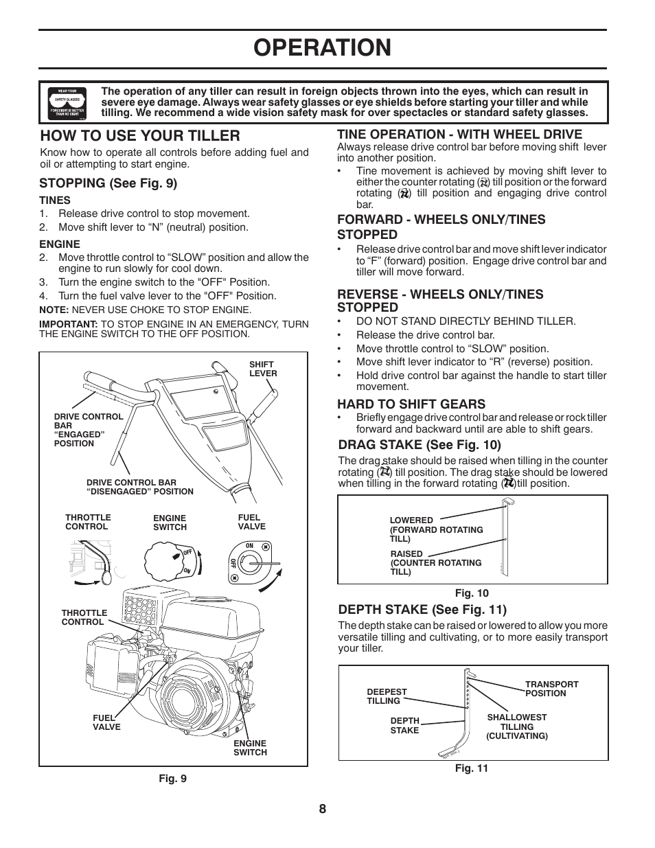 Operation, How to use your tiller, Stopping (see fig. 9) | Tine operation - with wheel drive, Forward - wheels only/tines stopped, Reverse - wheels only/tines stopped, Hard to shift gears, Depth stake (see fig. 11), Drag stake (see fig. 10) | Husqvarna DRT900 User Manual | Page 8 / 29