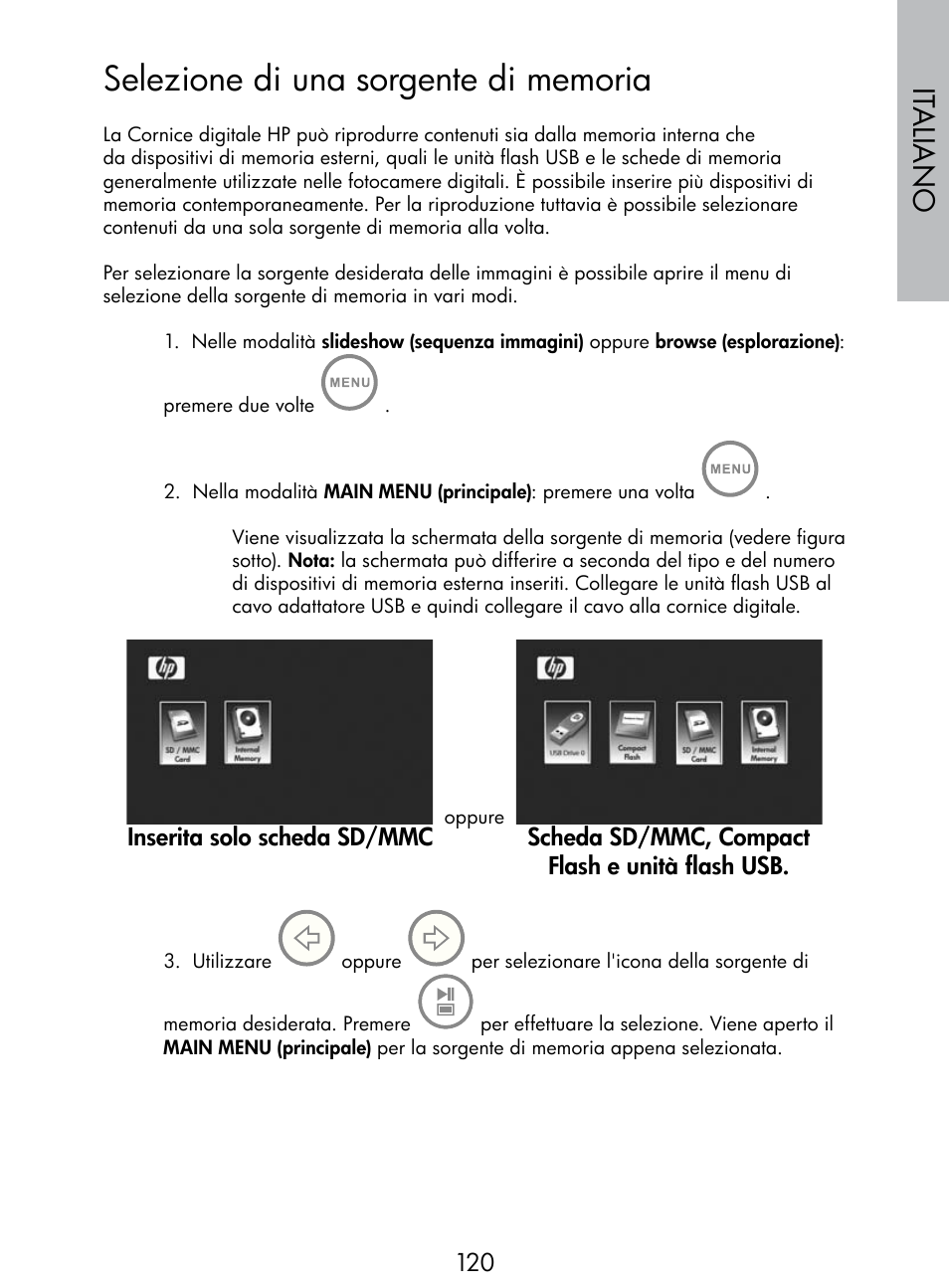 Italiano, Inserita solo scheda sd/mmc, Scheda sd/mmc, compact flash e unità flash usb | HP DF770 User Manual | Page 121 / 356