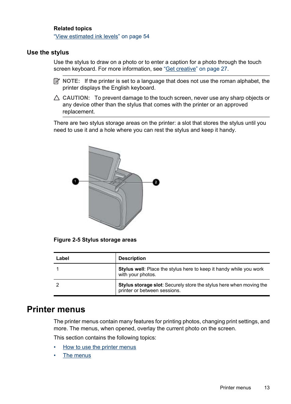 Use the stylus, Printer menus, How to use the printer menus the menus | HP PhotoSmart A620 Series User Manual | Page 14 / 88