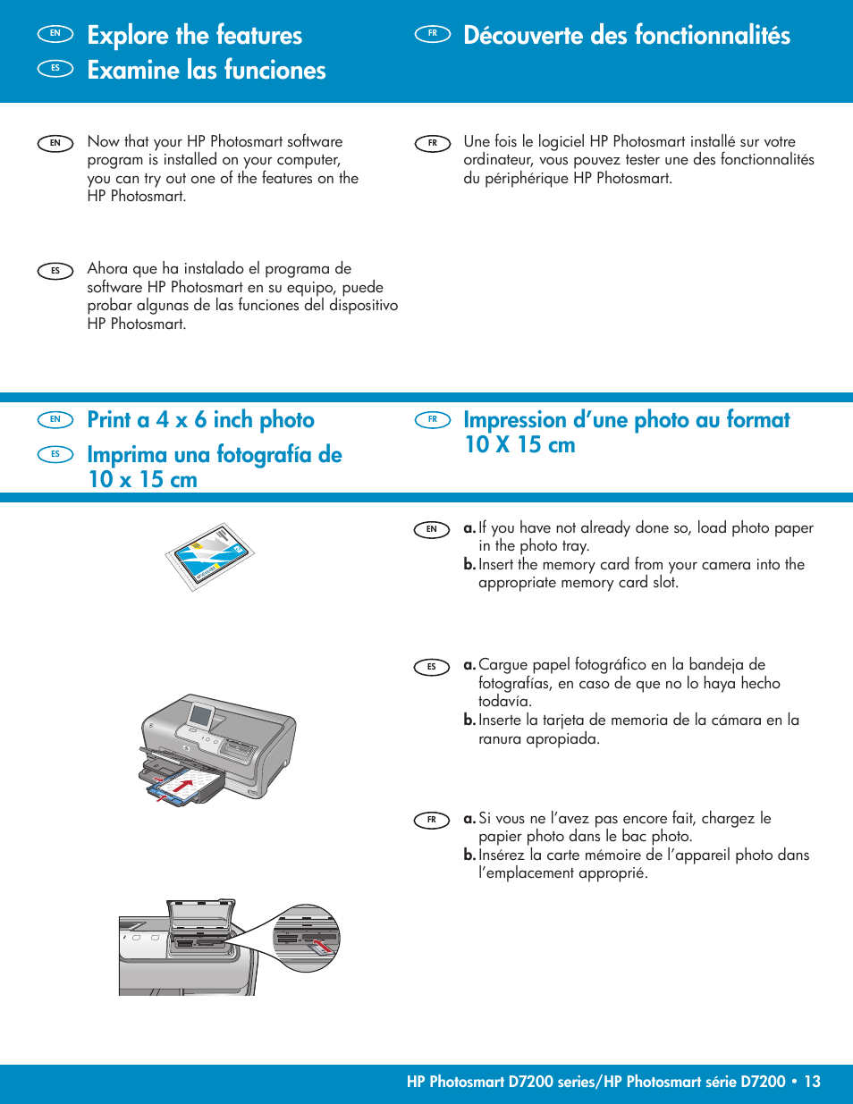 Découverte des fonctionnalités, Examine las funciones, Explore the features | Impression d’une photo au format 10 x 15 cm, Imprima una fotografía de 10 x 15 cm, Int a 4 x 6 inch photo | HP Photosmart D7200 User Manual | Page 13 / 16