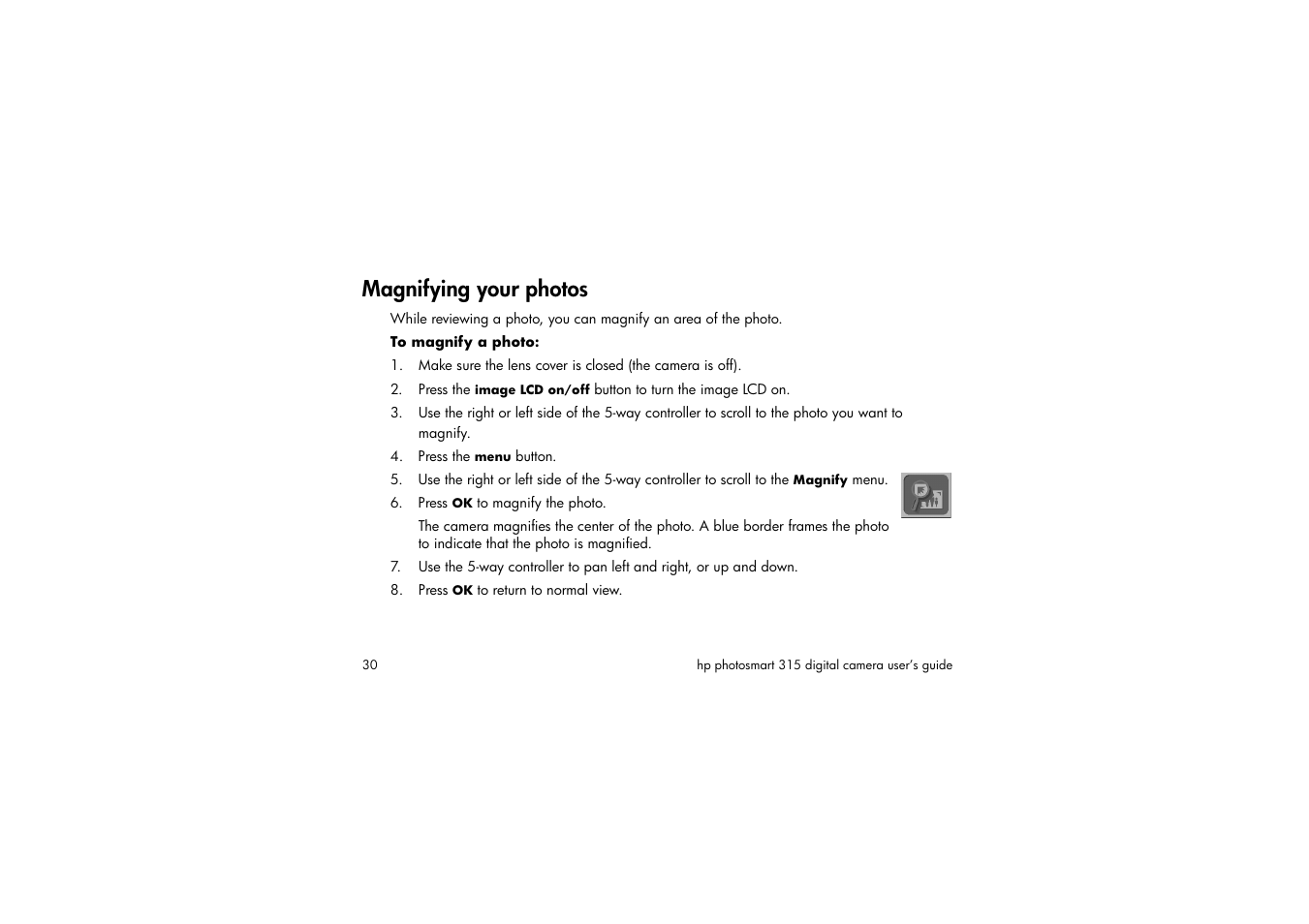 Magnifying your photos, To magnify a photo, Press the menu button | Press ok to magnify the photo, Press ok to return to normal view | HP 315 User Manual | Page 30 / 112