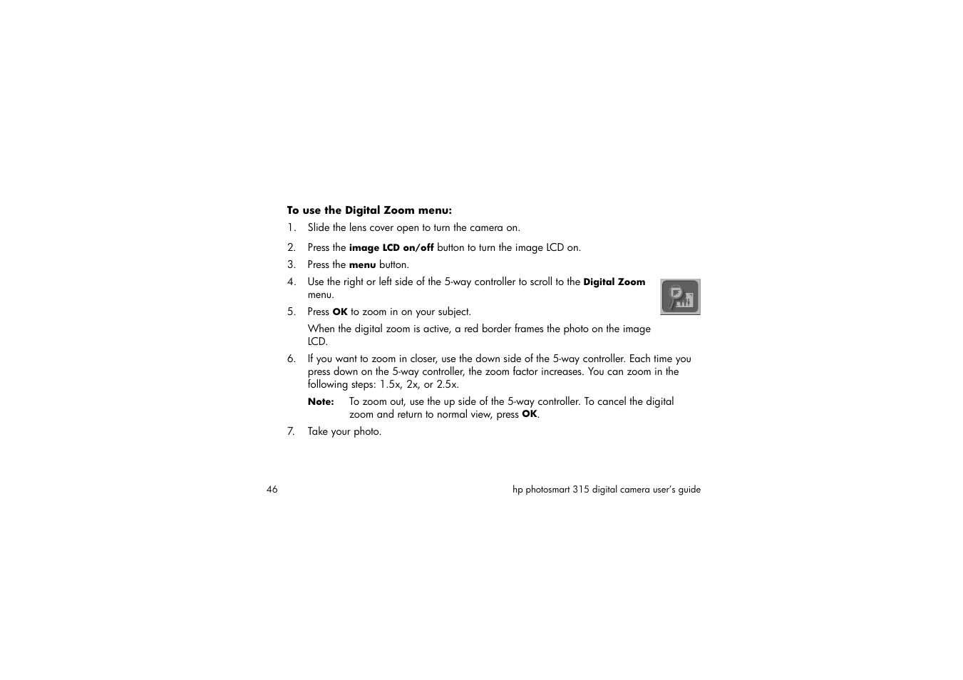 To use the digital zoom menu, Slide the lens cover open to turn the camera on, Press the menu button | Press ok to zoom in on your subject, Take your photo | HP 315 User Manual | Page 46 / 112