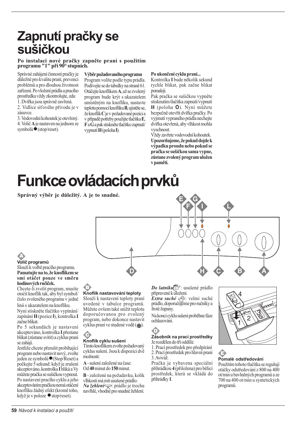 Funkce ovládacích prvkù, Zapnutí praèky se suièkou | Indesit WD 84 T User Manual | Page 62 / 80