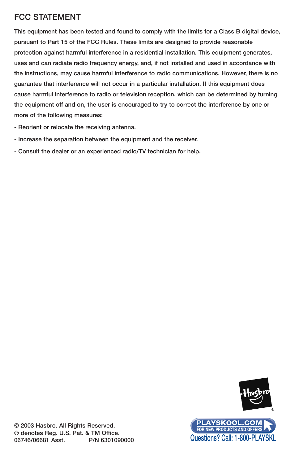 Questions? call: 1-800-playskl, Fcc statement | Hasbro 06746/06681 User Manual | Page 4 / 4