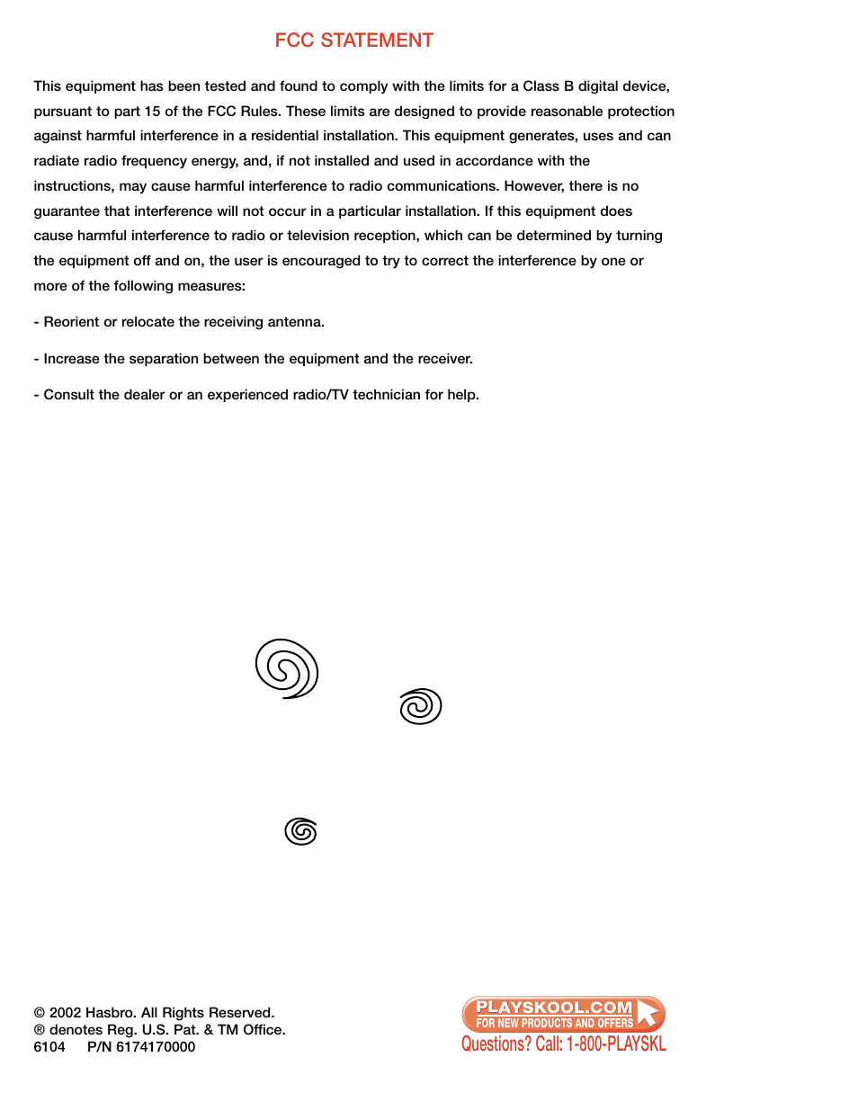 Questions? call: 1-800-playskl, Fcc statement | Hasbro Air-tivity Ball Popper 6104 User Manual | Page 4 / 4