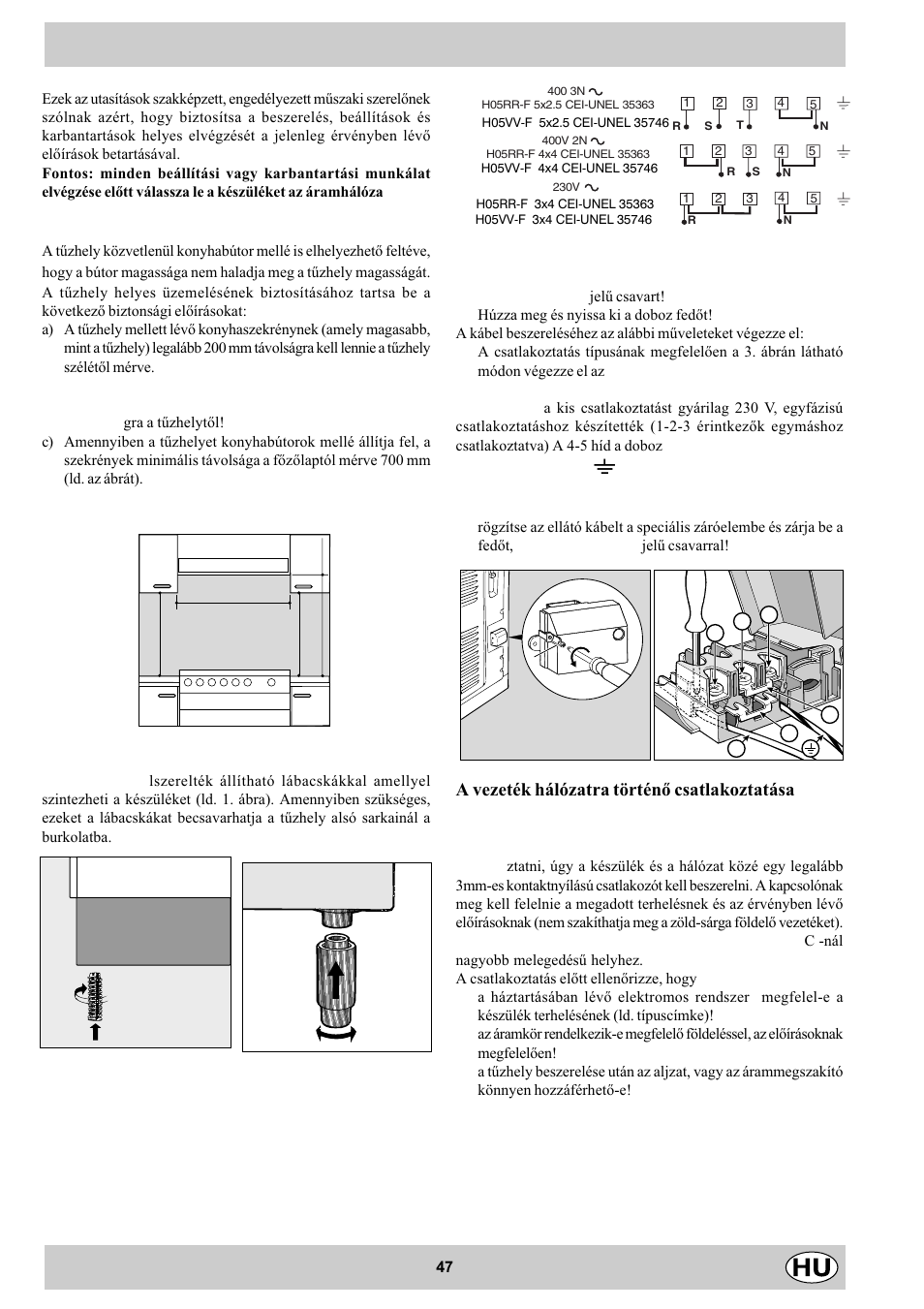 Üzembe helyezés, A készülék elhelyezése, A készülék szintezése | Elektromos csatlakoztatás, Az áramellátó kábel beszerelése, A vezeték hálózatra történõ csatlakoztatása | Indesit K3 C51 User Manual | Page 47 / 80