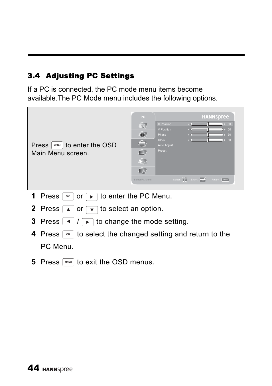 4 adjusting pc settings, Press or to enter the pc menu, Press or to select an option | Press / to change the mode setting, Press to exit the osd menus, Press to enter the osd main menu screen | HANNspree MAK-000039 User Manual | Page 45 / 65