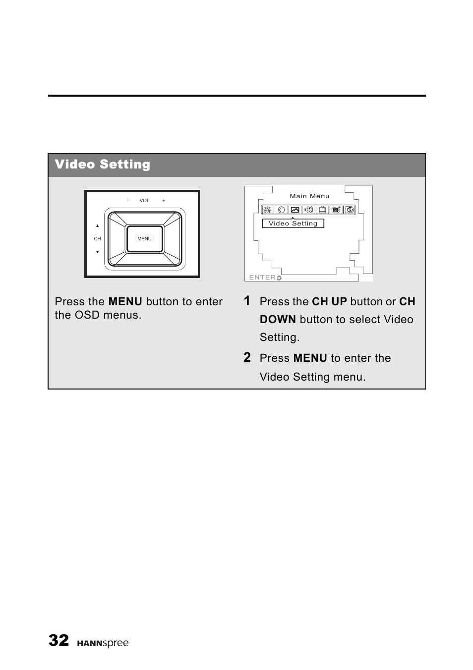 Video setting, Press the menu button to enter the osd menus, Press menu to enter the video setting menu | HANNspree 9.6" LIQUID CRYSTAL DISPLAY TELEVISION K209-10A1 User Manual | Page 33 / 59