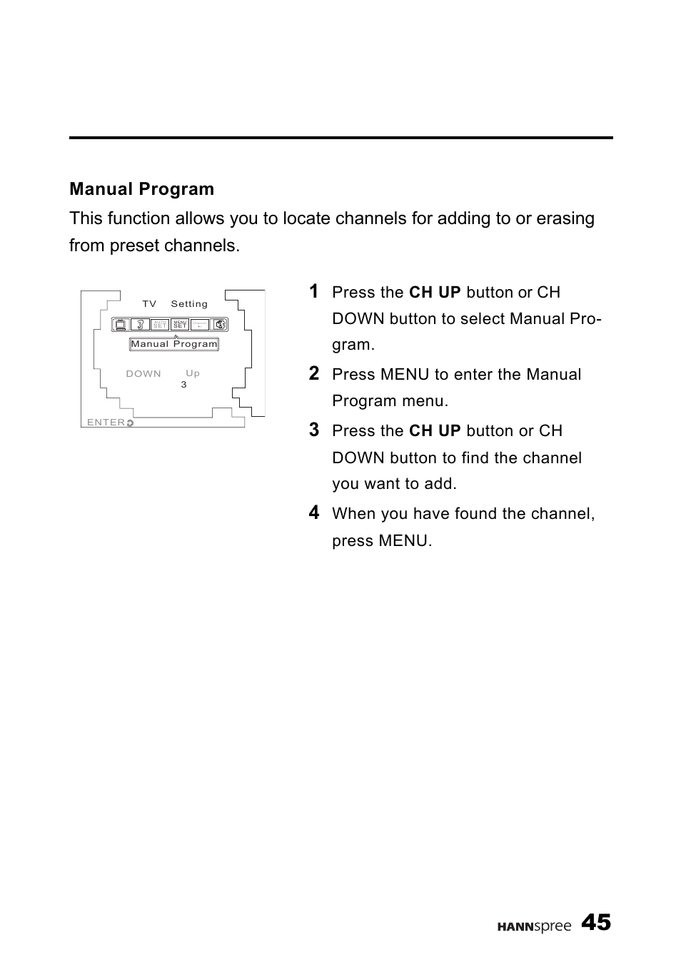 Manual program, Press menu to enter the manual program menu, When you have found the channel, press menu | HANNspree 9.6" LIQUID CRYSTAL DISPLAY TELEVISION K209-10A1 User Manual | Page 46 / 59