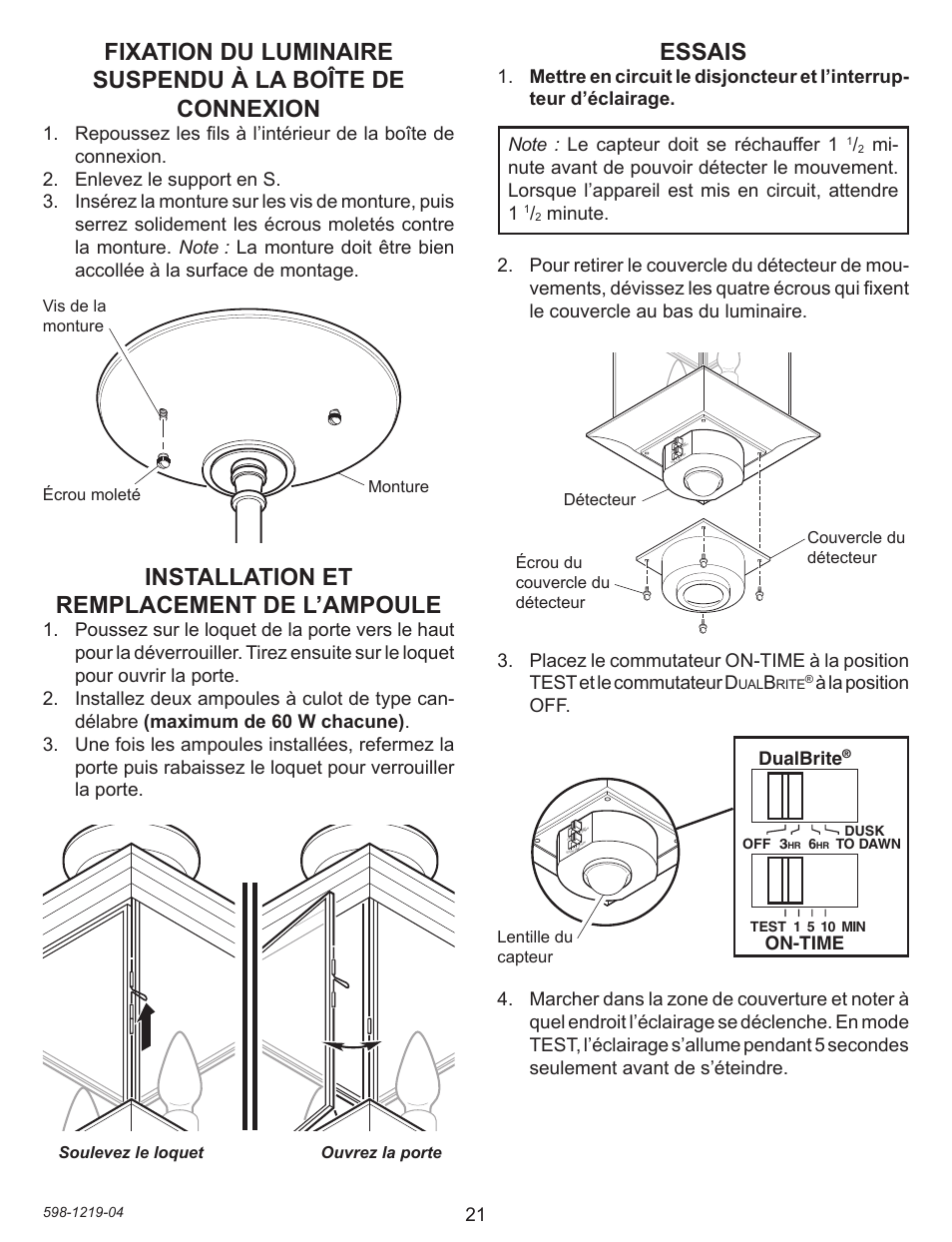 Essais, Installation et remplacement de l’ampoule, À la position off | Dualbrite, On-time, Lentille du capteur écrou moleté, Vis de la monture monture, Soulevez le loquet ouvrez la porte, Dusk off 3 | Heath Zenith 4350 User Manual | Page 21 / 24