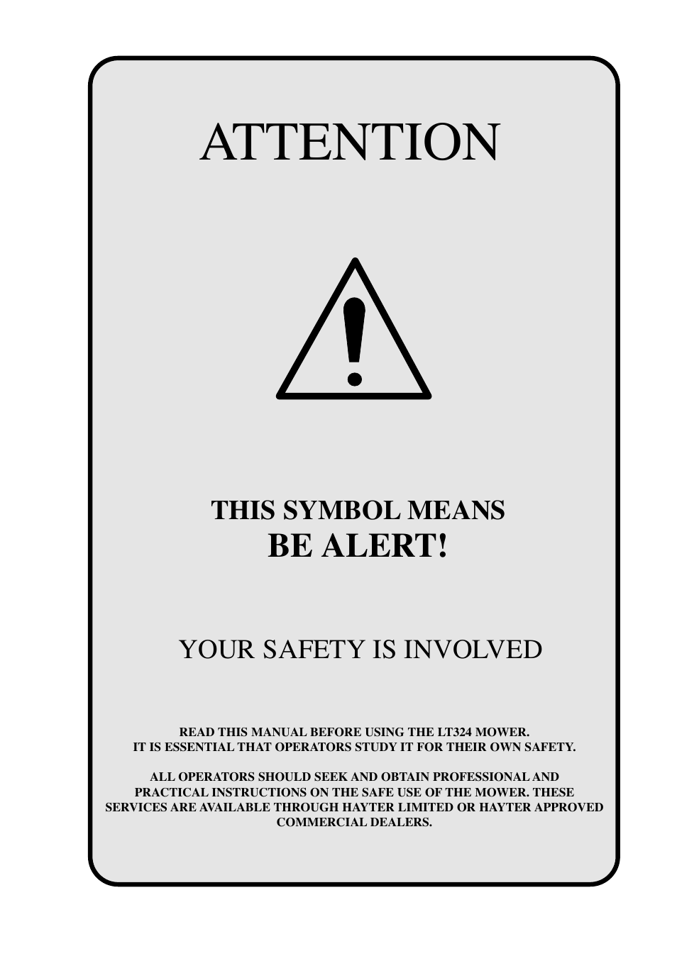 Attention, Be alert, This symbol means | Your safety is involved | Hayter Mowers LT324 User Manual | Page 3 / 80