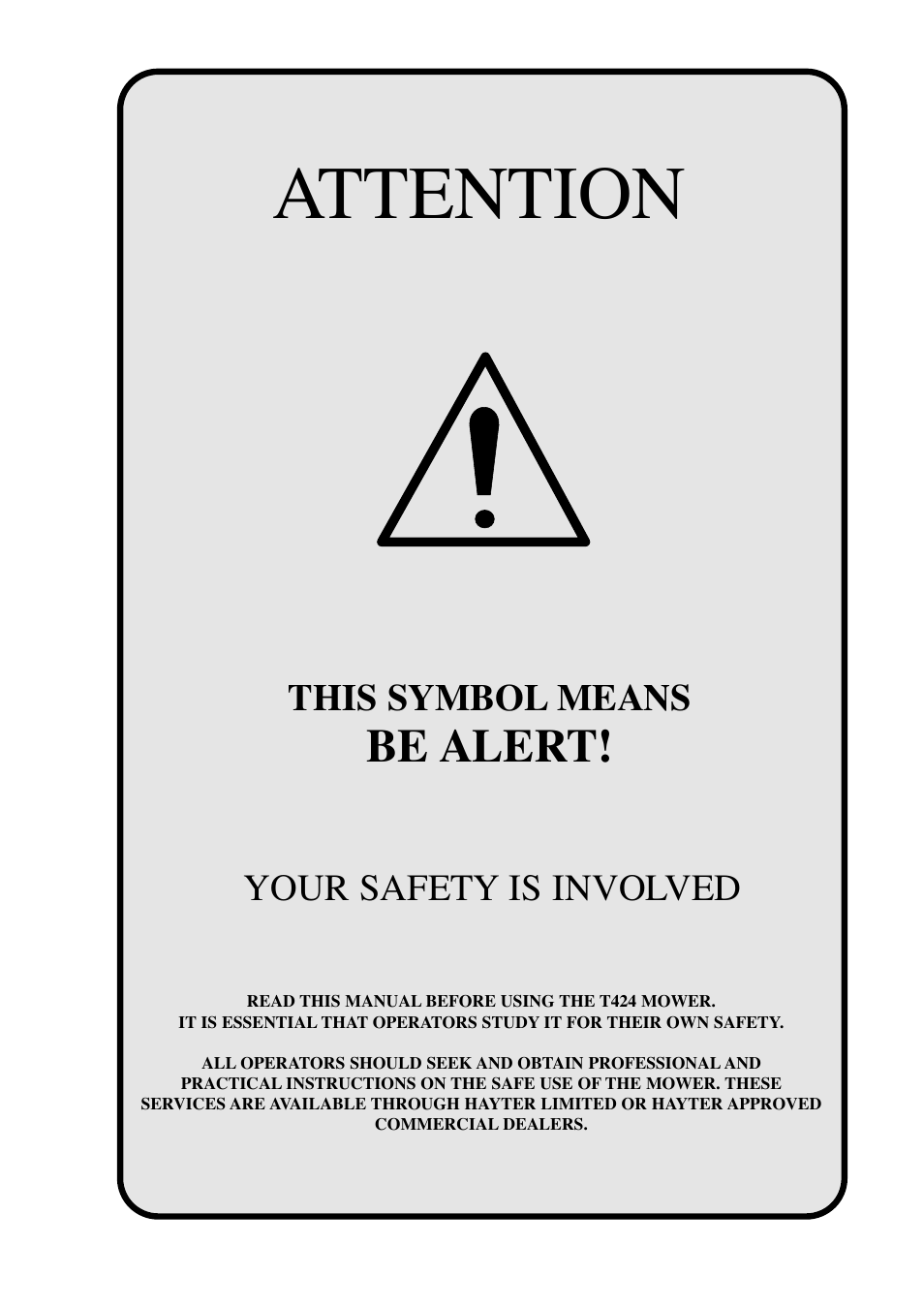 Attention, Be alert, This symbol means | Your safety is involved | Hayter Mowers T424 User Manual | Page 3 / 86