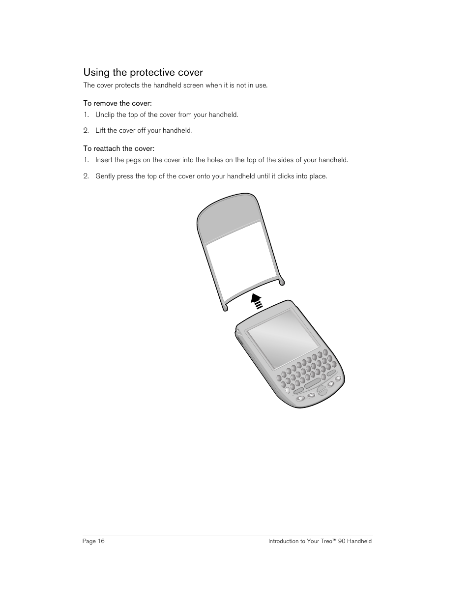 Using the protective cover, To remove the cover, To reattach the cover | Handspring 90 User Manual | Page 16 / 232