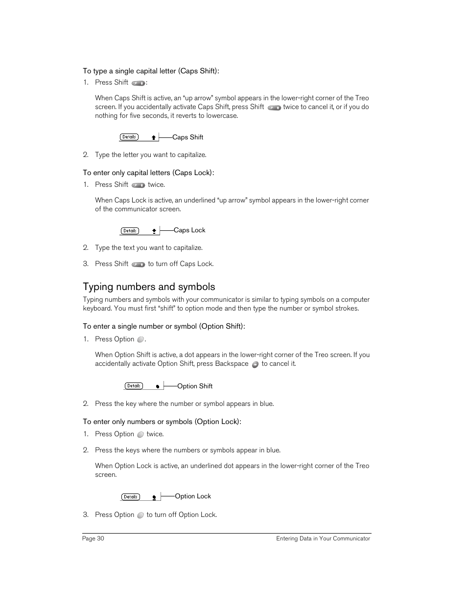 To type a single capital letter (caps shift), To enter only capital letters (caps lock), Typing numbers and symbols | To enter a single number or symbol (option shift), To enter only numbers or symbols (option lock) | Handspring 270 User Manual | Page 30 / 257