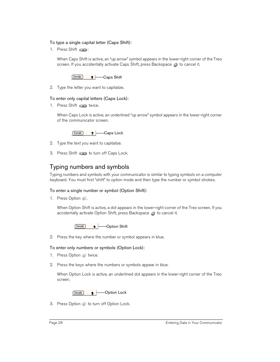 To type a single capital letter (caps shift), To enter only capital letters (caps lock), Typing numbers and symbols | To enter a single number or symbol (option shift), To enter only numbers or symbols (option lock) | Handspring Treo 180 User Manual | Page 28 / 235