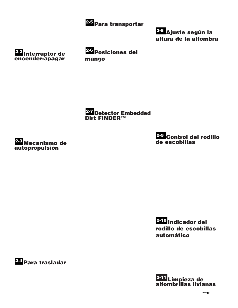 Interruptor de encender-apagar, Mecanismo de autopropulsión, Para trasladar | Para transportar, Posiciones del mango, Detector embedded dirt finder, Ajuste según la altura de la alfombra, Control del rodillo de escobillas, Indicador del rodillo de escobillas automático, Limpieza de alfombrillas livianas | Hoover WindTunnel Self-Propelled Powered Hand Tool User Manual | Page 17 / 32